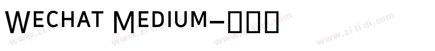 Wechat Medium字体转换 Wechat Medium字体转换